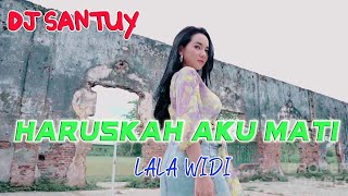 Download lagu Lala Widi - Haruskah Aku Mati - Dj Santuy | Dangdut  mp3