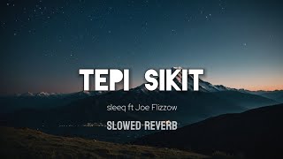 Download lagu Tepi sikit - sleeq ft Joe Flizzow. slowed reverb version, viral TikTok, mp3