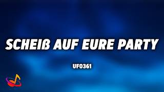 UFO361 - SCHEIß AUF EURE PARTY [Lyrics]