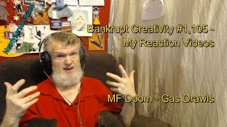 MF Doom-Gas Drawls : Bankrupt Creativity #1,105 My Reaction Videos