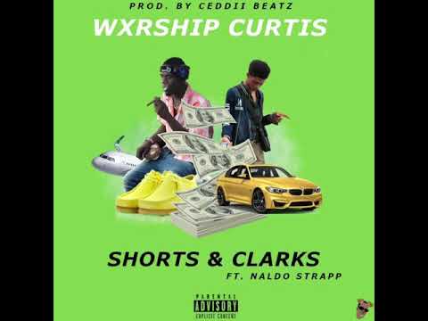 Wxrship Curtis “Shorts & clarks” feat. Naldo strapp
