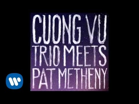 Cuong Vu Trio & Pat Metheny - Let's Get Back [Official Audio]