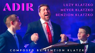 Adir - אדיר  - Luzy Klatzko and Meyer Klatzko - Composed by Benzion Klatzko