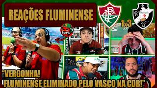 REAÇÕES DO FLUMINENSE - FLUMINENSE 1x3 VASCO - FLU ELIMINADO DA COPA DO BRASIL - VAMOS RIR!