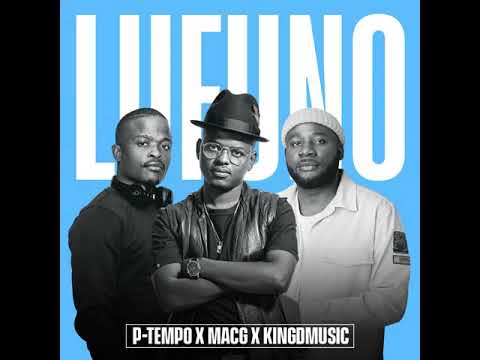 LUFUNO -  Macg x P-Tempo x KingdMusic #MACG #LUFUNO #PODCASTANDCHILL