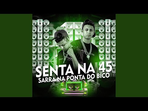 Senta na 45 Sarra na Ponta do Bico