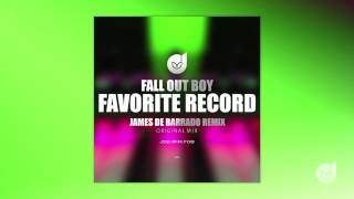 Fall Out Boy - Favorite Record (James De Barrado Remix) - Original Edit