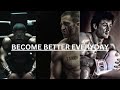 Become Better Everyday : Best Motivational Video
