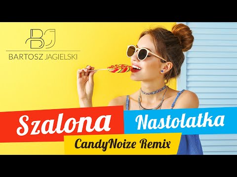 {Szalona Nastolatka (Candynoize Remix )} {Szalona Nastolatka (Candynoize Remix )} Best Songs