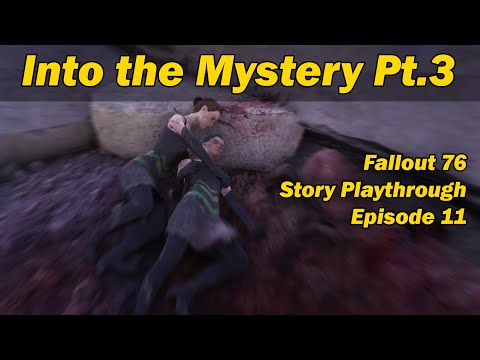 Ep11 - Into the Mystery Pt.3 [Fallout 76]