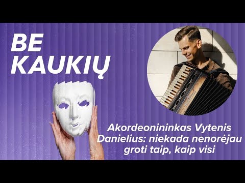 Akordeonininkas Vytenis Danielius: niekada nenorėjau groti taip, kaip visi