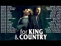 Best For King & Country Songs Nonstop Collection 2022 - Powerful Worship Songs Of For King & Country