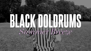 Black Doldrums – “Summer Breeze”