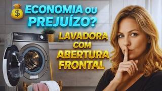 MÁQUINA DE LAVAR ABERTURA FRONTAL VALE A PENA? ???? 5 COISAS QUE NINGUÉM TE CONTA CUSTO BENEFÍCIO