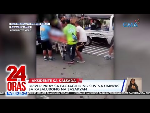 Driver patay sa pagtagilid ng suv na umiwas sa kasalubong na sasakyan 24 Oras Weekend