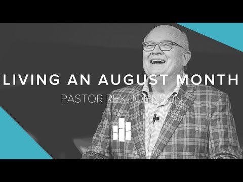 Living An August Month Part 3 | Pastor Rex Johnson