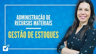 03.01. Aula de Noções de Gestão de Estoques (Administração de Recursos Materiais)