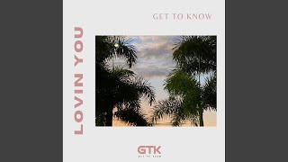 Get To Know - Lovin' You video