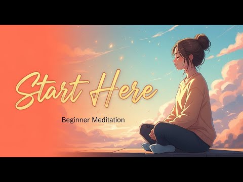 Guided Meditation for Complete Beginners — Your First 10 Minutes