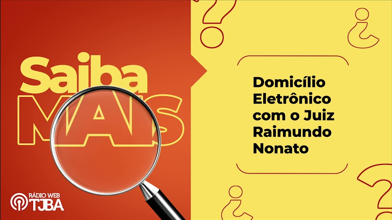 Saiba Mais - Domicílio Eletrônico com o Juiz Raimundo Nonato
