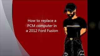How to replace the PCM on a 2012 Ford Fusion