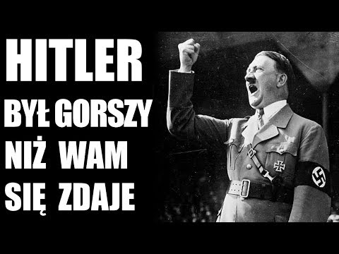 Hitler był gorszy niż wam się zdaje