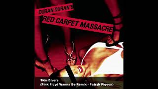 Duran Duran - Skin Divers (Pink Floyd Wanna Be Remix - Patryk Pigeon)