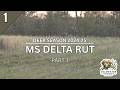 MS Delta Rut 2024 - Part 1 CHASING BUCKS