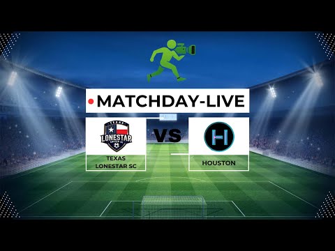 TEXAS LONESTAR SC VS HOUSTON - MASLW  |  MATCHDAY-LIVE