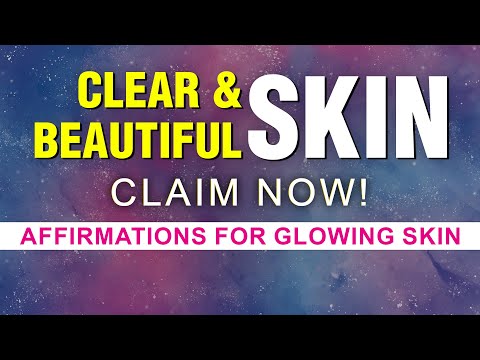 POWERFUL! Get Clear, Glowing and Beautiful Skin | Healthy and Flawless Skin Affirmations | Manifest