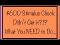 $600 Stimulus Check – Didn’t Get It? What You Need To Do Now.... $600 Stimulus Check – Didn’t Get It? What You Need To Do Now....
