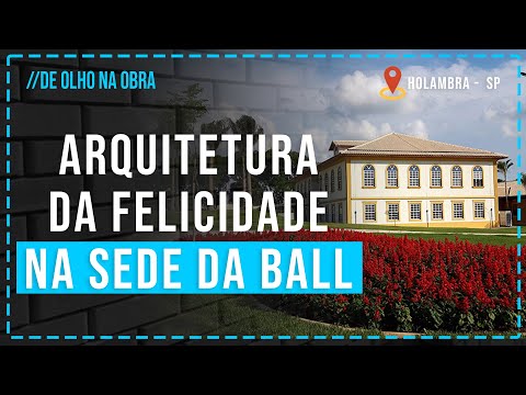 De Olho Na Obra | Ball Horticultural do Brasil | Arquitetura da Felicidade em Ambientes de Trabalho