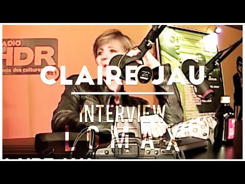 Claire Jau - Interview Lomax