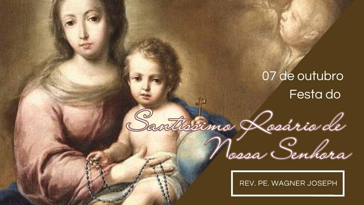 Festa do Santíssimo Rosário de Nossa Senhora - Rev. Pe. Wagner Joseph