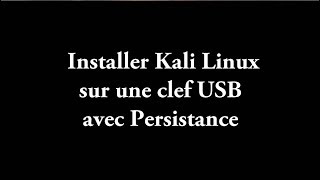 Installer KALI LINUX sur une clef USB avec persistance