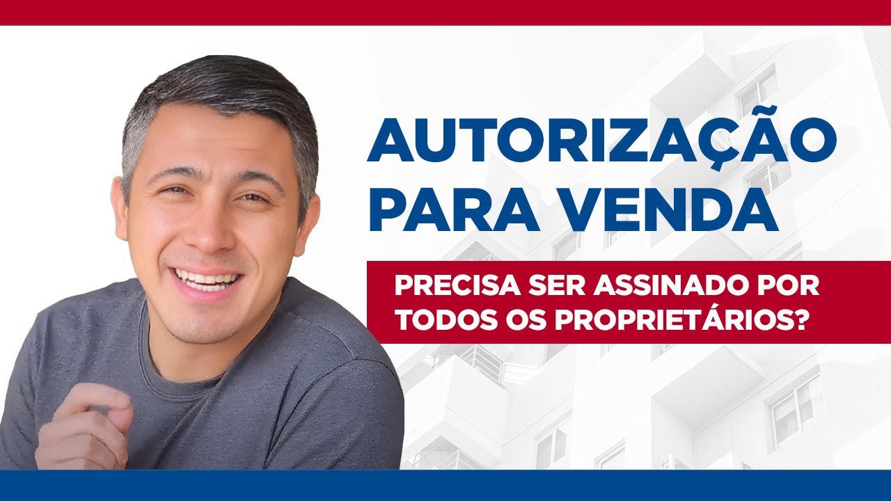 Autorização para venda (contrato de exclusividade) precisa ser assinado por todos os proprietários!