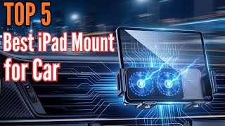 TOP 5: Best iPad Mount for Car in 2026 | You Shouldn’t Buy Without Watching
