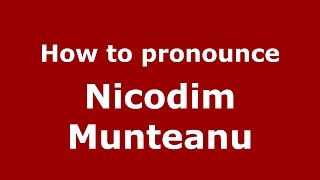How to pronounce Nicodim Munteanu