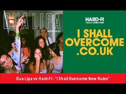 Dua Lipa vs Hard-Fi - "I Shall Overcome New Rules"