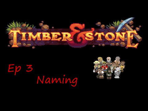 Timber & Stone Ep, 3 | Naming