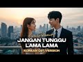Jangan Tunggu Lama Lama Cici Paramida Korean Version Cover By Jinwoo Hana K Drama OST Style