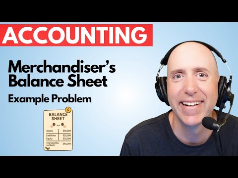 FA31 – Balance Sheet for a Merchandiser - Full Example (Part 3 of 3)
