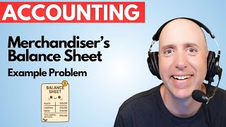 FA31 – Balance Sheet for a Merchandiser - Full Example (Part 3 of 3)