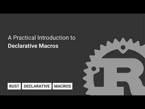 A Practical Introduction to Declarative Macros in Rust