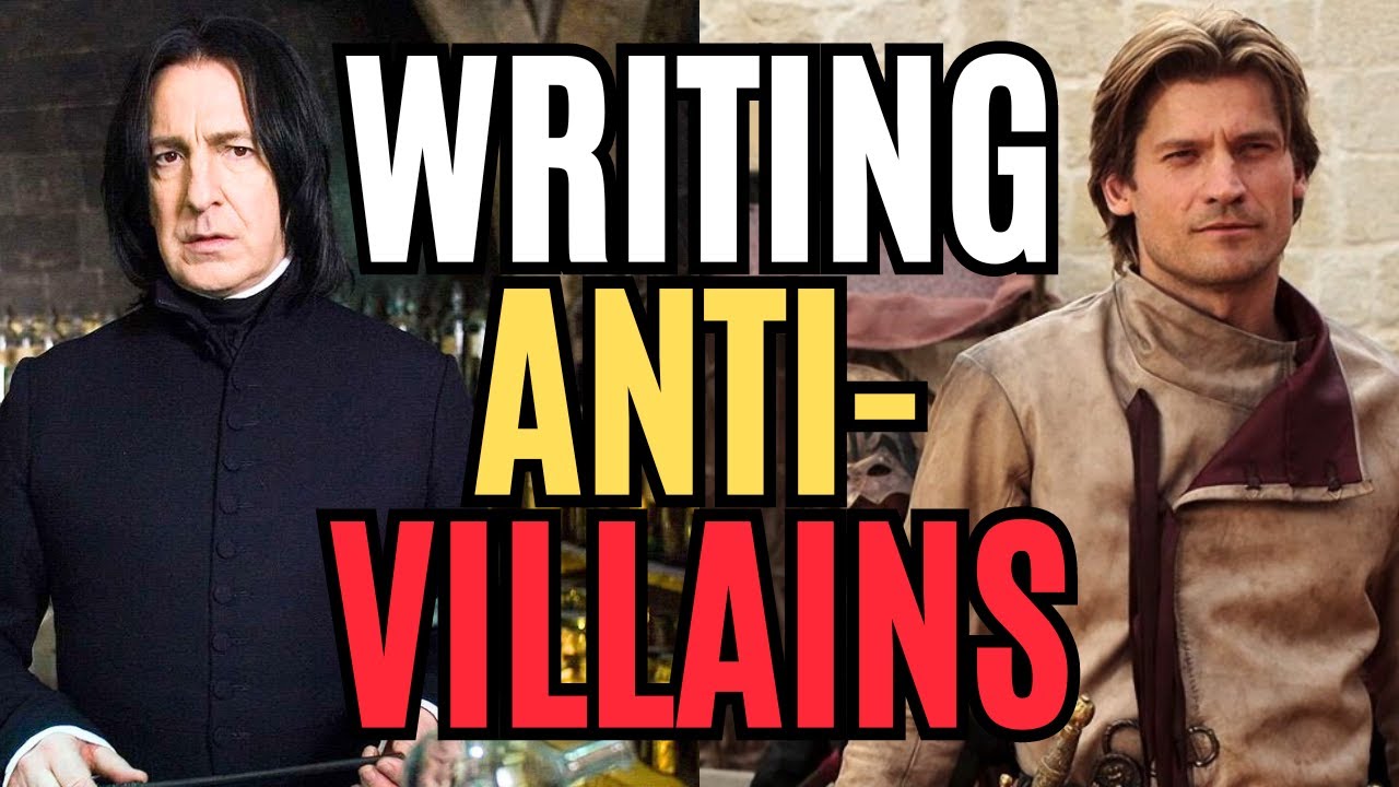 How to Write Anti-Villains (Writing Advice)