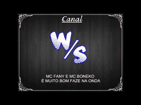 MC FANY E MC BONEKO - É MUITO BOM FAZE NA ONDA.