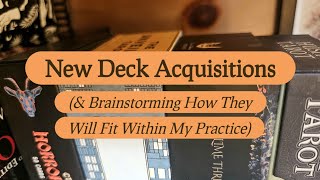 New Deck Acquisitions (& Brainstorming How They Will Fit Within My Practice) ✨️
