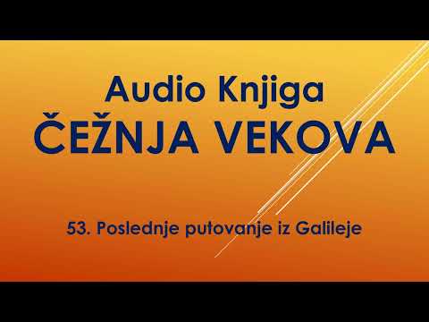 ČEŽNJA VEKOVA - 53. Poslednje putovanje iz Galileje - Audio Mp3