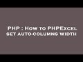 PHP How To PHPExcel Set Auto Columns Width