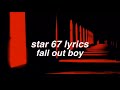 Star 67 Fall Out Boy Lyrics